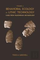Toward A Behavioral Ecology Of Lithic Technology