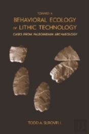 Toward A Behavioral Ecology Of Lithic Technology