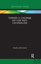 Toward A Chican@ Hip Hop Anti-Colonialism