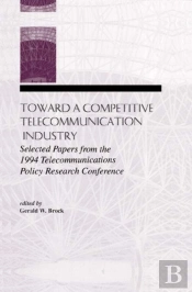 Toward A Competitive Telecommunication Industry
