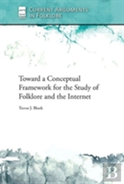 Toward A Conceptual Framework For The Study Of Folklore And The Internet