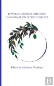 Toward A Critical Rhetoric On The Israel-Palestine Conflict