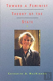 Toward A Feminist Theory Of The State