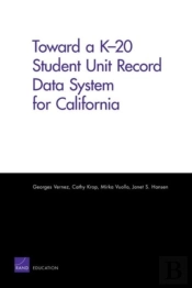Toward A K-20 Student Unit Record Data System For California