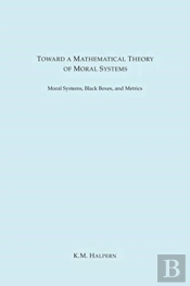 Toward A Mathematical Theory Of Moral Sy