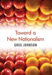 Toward A New Nationalism