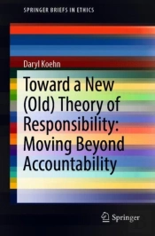 Toward A New (Old) Theory Of Responsibility: Moving Beyond Accountability