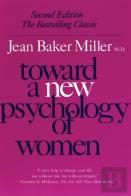 Toward A New Psychology Of Women