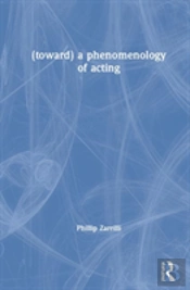 (Toward) A Phenomenology Of Acting