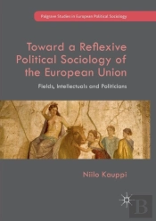 Toward A Reflexive Political Sociology Of The European Union