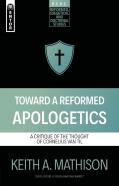Toward A Reformed Apologetics