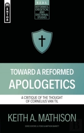Toward A Reformed Apologetics