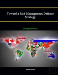 Toward A Risk Management Defense Strategy (Enlarged Edition)