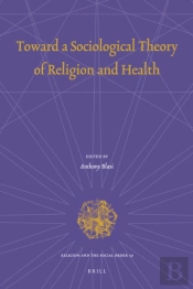Toward A Sociological Theory Of Religion And Health