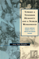 Toward A Tenderer Humanity And A Nobler Womanhood