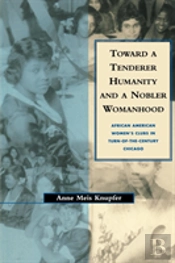 Toward A Tenderer Humanity And A Nobler Womanhood