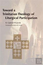 Toward A Trinitarian Theology Of Liturgical Participation