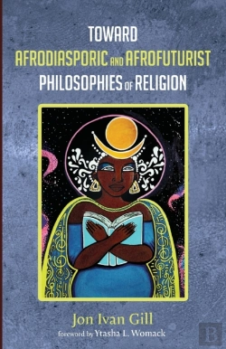 Bertrand.pt - Toward Afrodiasporic And Afrofuturist Philosophies Of Religion