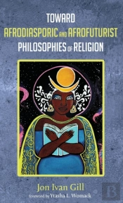 Toward Afrodiasporic And Afrofuturist Philosophies Of Religion