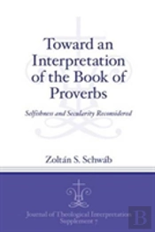 Toward An Interpretation Of The Book Of Proverbs