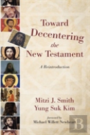 Toward Decentering The New Testament