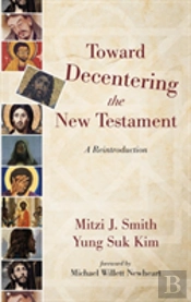 Toward Decentering The New Testament