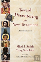 Toward Decentering The New Testament
