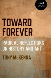 Toward Forever: Radical Reflections On History And Art