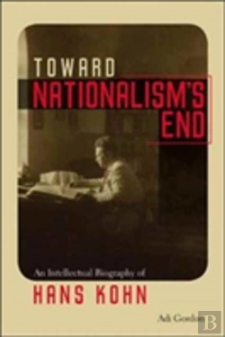Bertrand.pt - Toward Nationalism`S End - An Intellectual Biography Of Hans Kohn