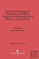 Toward The Image Of Tammuz And Other Essays On Mesopotamian History And Culture