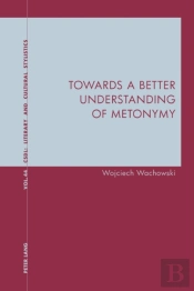 Towards A Better Understanding Of Metonymy