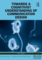 Towards A Cognitivist Understanding Of Communication Design