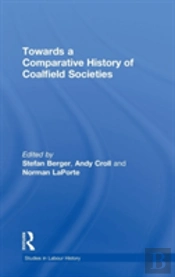 Towards A Comparative History Of Coalfield Societies