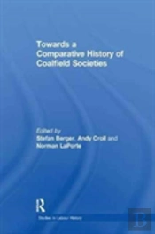 Towards A Comparative History Of Coalfield Societies