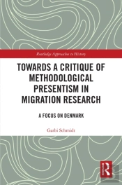 Towards A Critique Of Methodological Presentism In Migration Research
