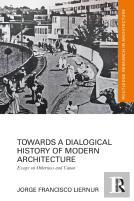 Towards A Dialogical History Of Modern Architecture