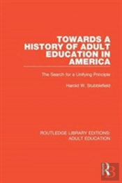 Towards A History Of Adult Education In America