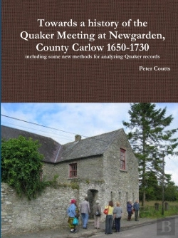 Bertrand.pt - Towards A History Of The Quaker Meeting At Newgarden, County Carlow 1650-1730 Including Some New Methods For Analyzing Quaker Records
