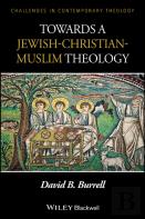 Towards A Jewish-Christian-Muslim Theology