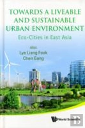 Towards A Liveable And Sustainable Urban Environment: Eco-Cities In East Asia