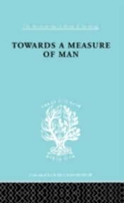 Towards A Measure Of Man