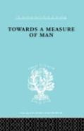 Towards A Measure Of Man