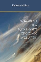 Towards A New Metaphysics Of Cosmic Evolution
