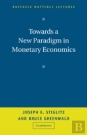 Towards A New Paradigm In Monetary Economics