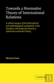 Towards A Normative Theory Of International Relations