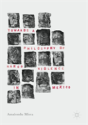 Towards A Philosophy Of Narco Violence In Mexico