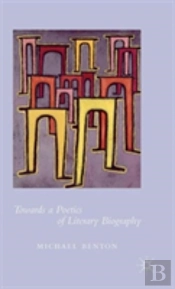 Towards A Poetics Of Literary Biography