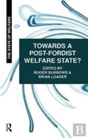 Towards A Post-Fordist Welfare State?