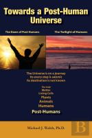 Towards A Post-Human Universe