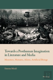 Towards A Posthuman Imagination In Literature And Media